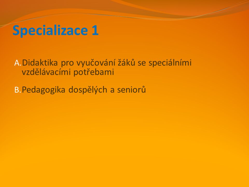 Specializace 1 Didaktika pro vyučování žáků se speciálními vzdělávacími potřebami.