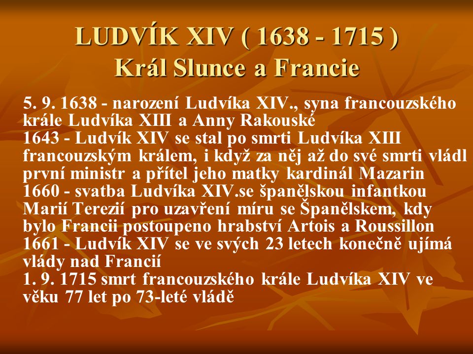 LUDVÍK XIV ( ) Král Slunce a Francie