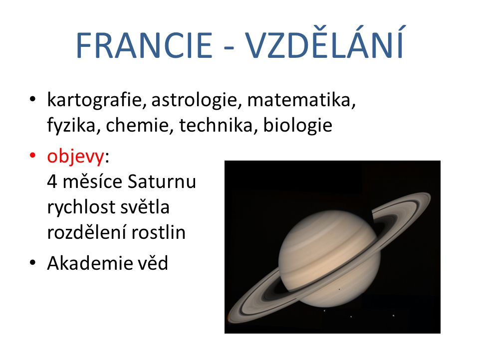 FRANCIE - VZDĚLÁNÍ kartografie, astrologie, matematika, fyzika, chemie, technika, biologie.