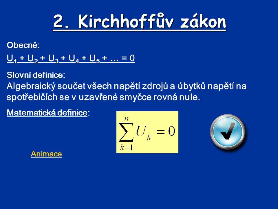 2. Kirchhoffův zákon U1 + U2 + U3 + U4 + U5 + … = 0
