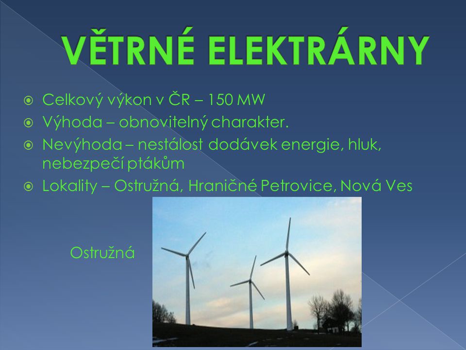 VĚTRNÉ ELEKTRÁRNY Celkový výkon v ČR – 150 MW
