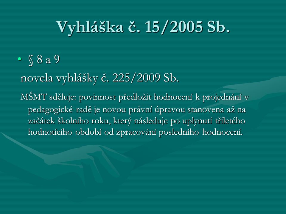 Vyhláška č. 15/2005 Sb. § 8 a 9 novela vyhlášky č. 225/2009 Sb.