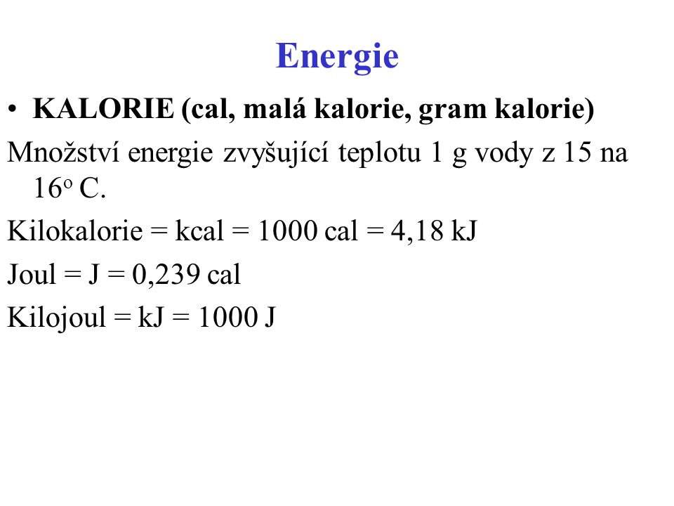 Energie KALORIE (cal, malá kalorie, gram kalorie)