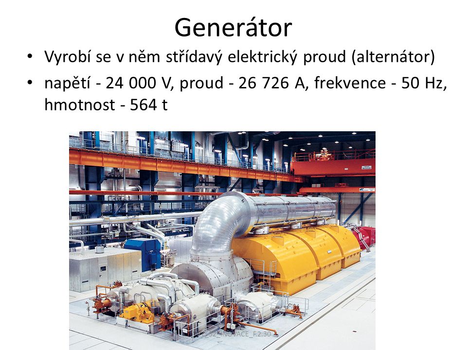 Generátor Vyrobí se v něm střídavý elektrický proud (alternátor)
