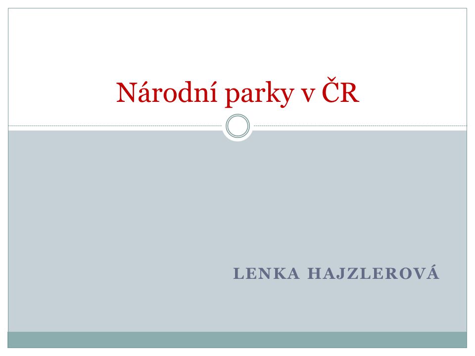 Národní parky v ČR Lenka hajzlerová