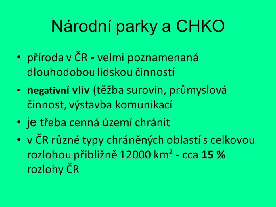 Národní parky a CHKO příroda v ČR - velmi poznamenaná dlouhodobou lidskou činností.