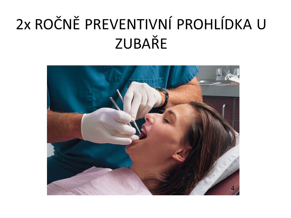 2x ročně preventivní prohlídka u zubaře