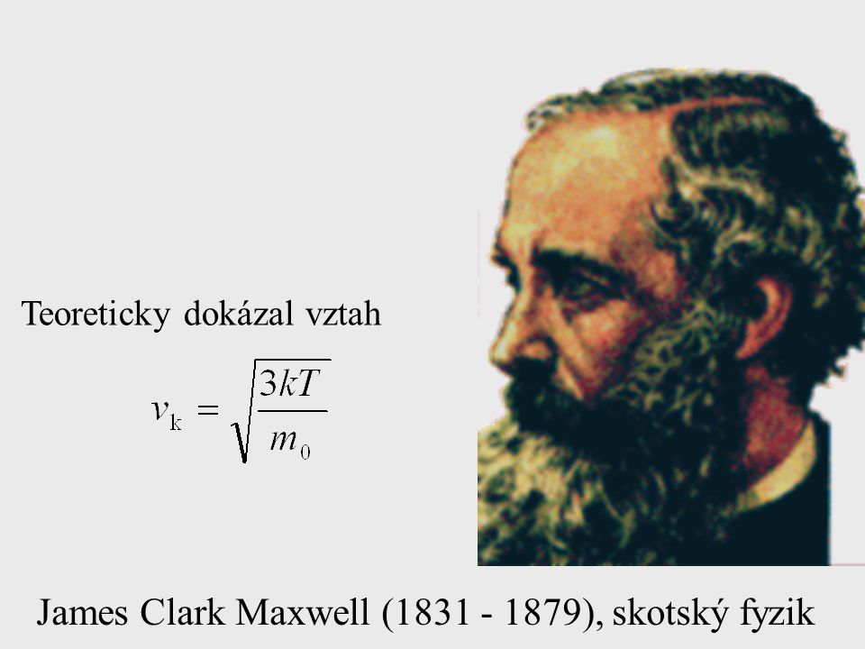 James Clark Maxwell ( ), skotský fyzik