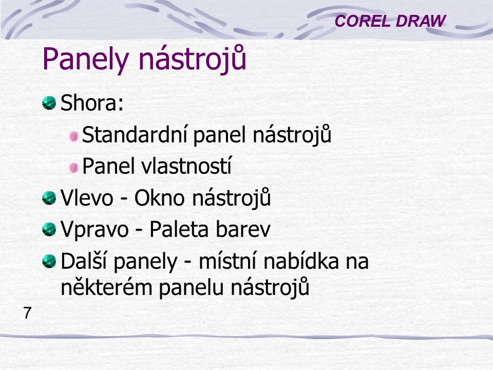 Panely nástrojů Shora: Standardní panel nástrojů Panel vlastností