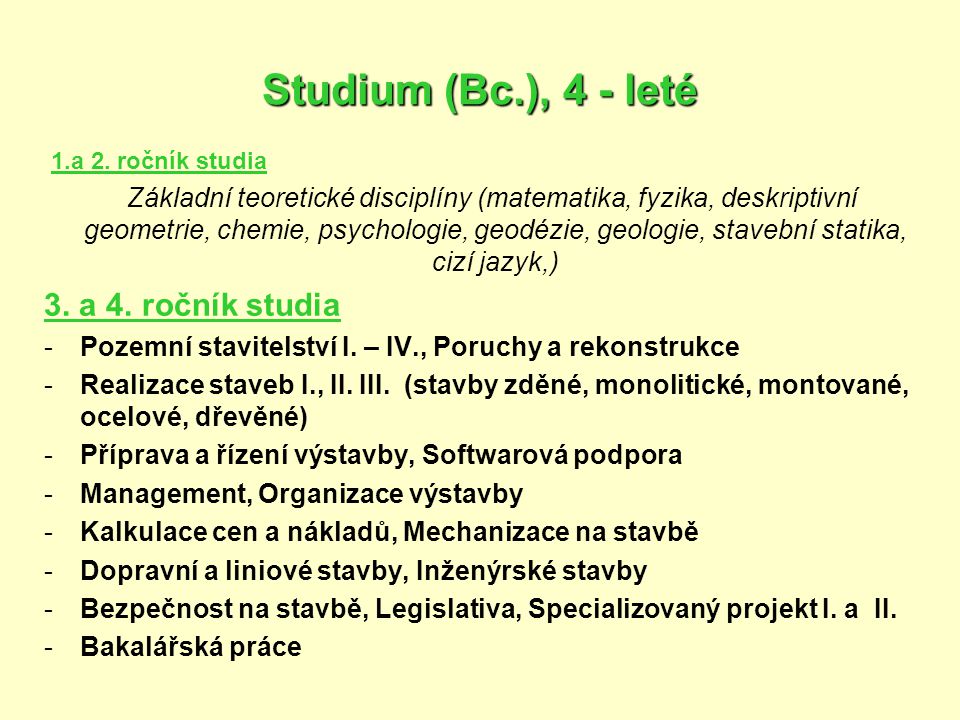 Studium (Bc.), 4 - leté 3. a 4. ročník studia