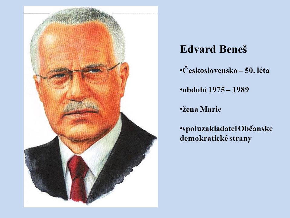 Edvard Beneš Československo – 50. léta období 1975 – 1989 žena Marie