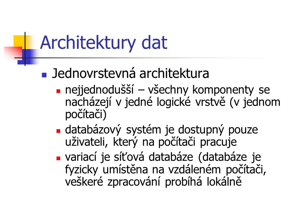 Architektury dat Jednovrstevná architektura