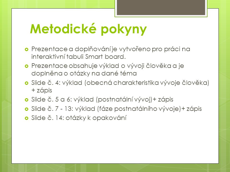 Metodické pokyny Prezentace a doplňování je vytvořeno pro práci na interaktivní tabuli Smart board.
