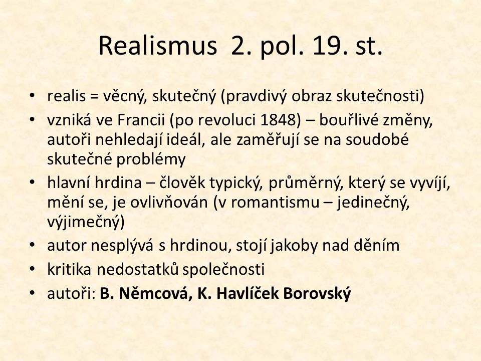 Realismus 2. pol. 19. st. realis = věcný, skutečný (pravdivý obraz skutečnosti)