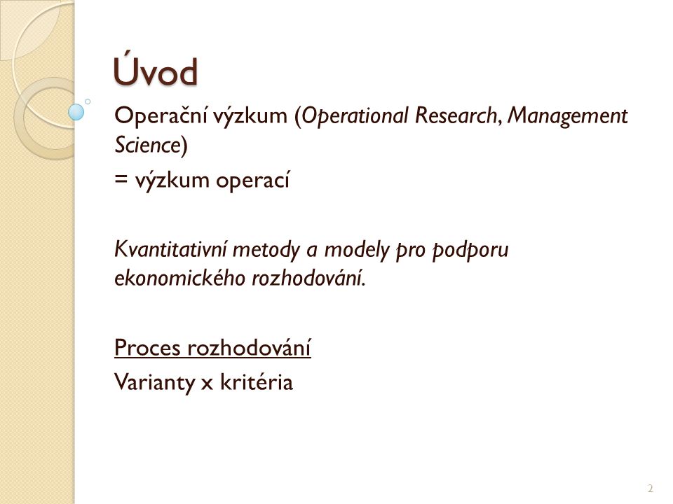 Úvod Operační výzkum (Operational Research, Management Science)