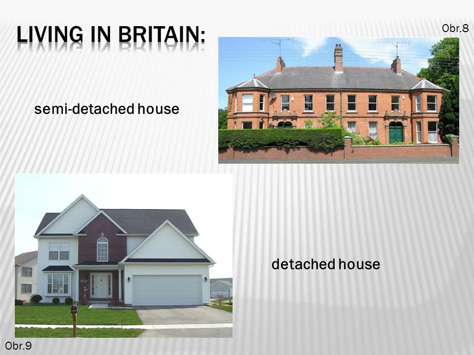 living in britain: Obr.8 semi-detached house detached house Obr.9