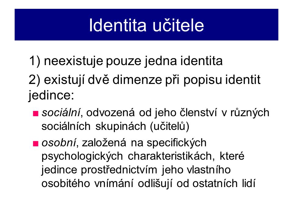 Identita učitele 1) neexistuje pouze jedna identita