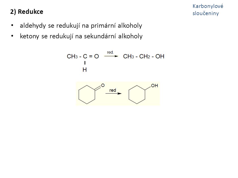 aldehydy se redukují na primární alkoholy