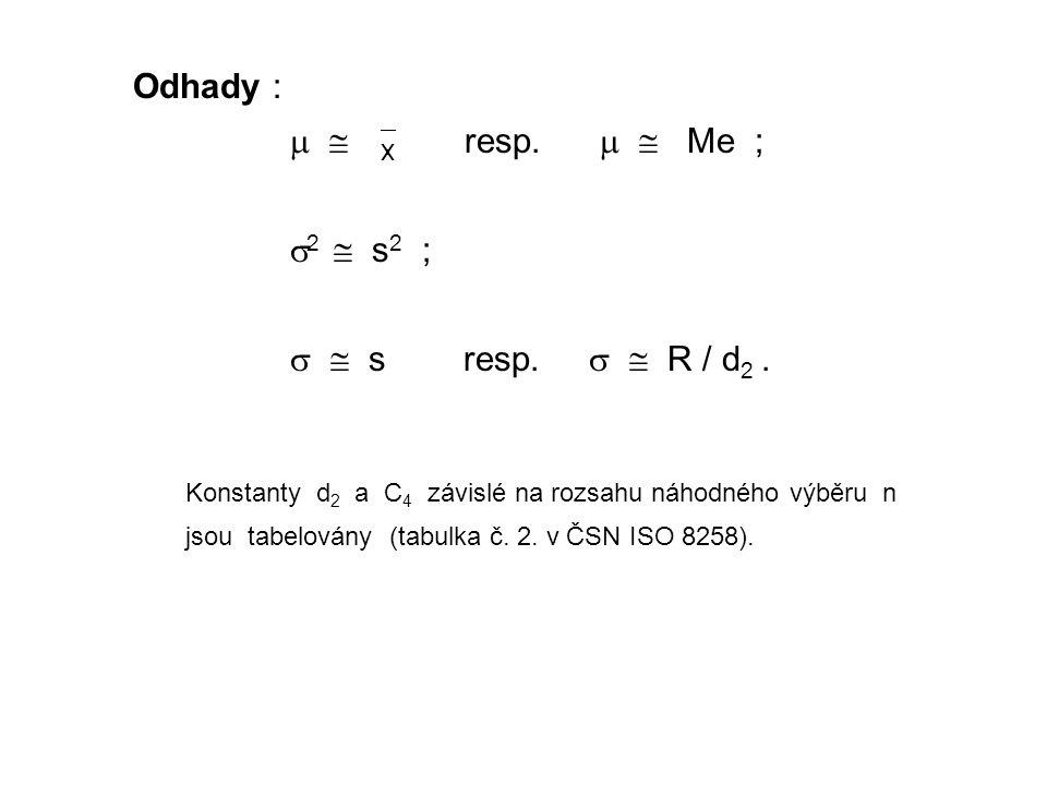 Odhady :   resp.   Me ; 2  s2 ;   s resp.   R / d2 .