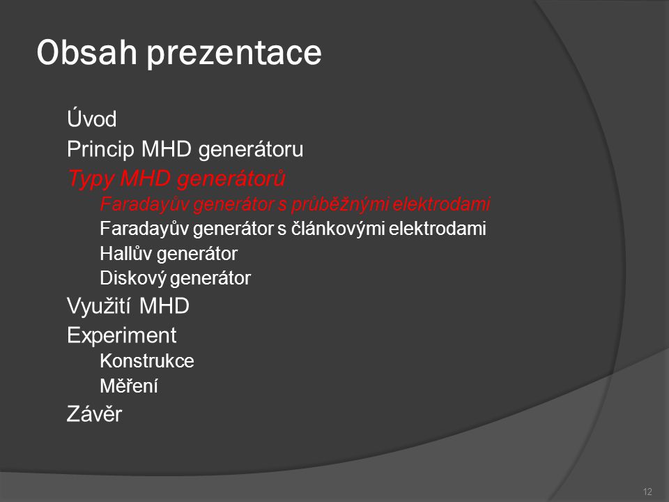 Obsah prezentace Úvod Princip MHD generátoru Typy MHD generátorů