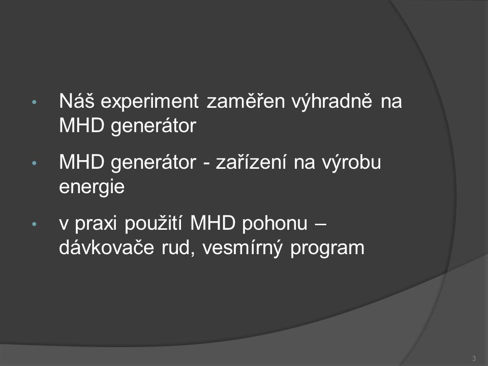Náš experiment zaměřen výhradně na MHD generátor