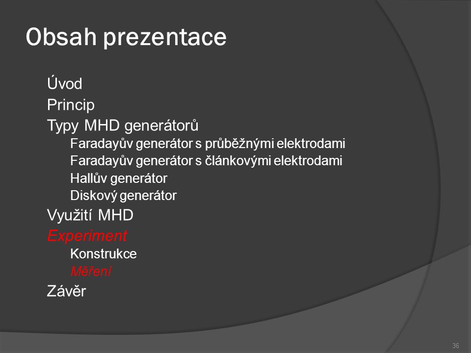 Obsah prezentace Úvod Princip Typy MHD generátorů Využití MHD