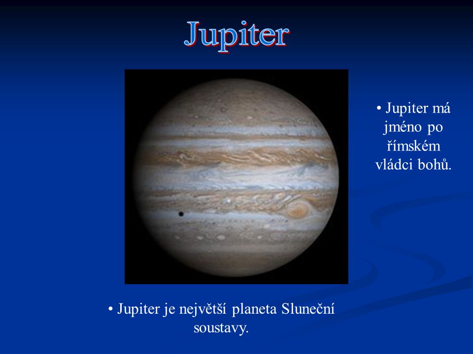 Jupiter Jupiter má jméno po římském vládci bohů.