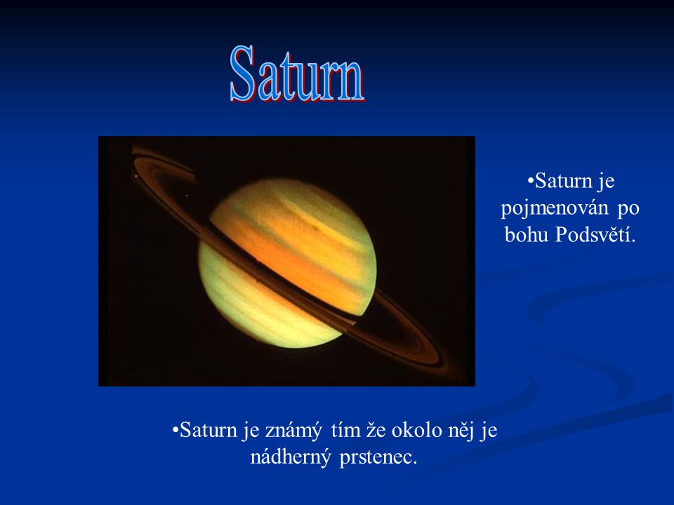 Saturn Saturn je pojmenován po bohu Podsvětí.