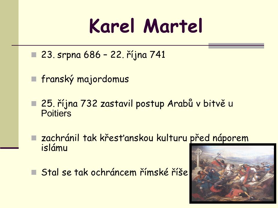 Karel Martel 23. srpna 686 – 22. října 741 franský majordomus