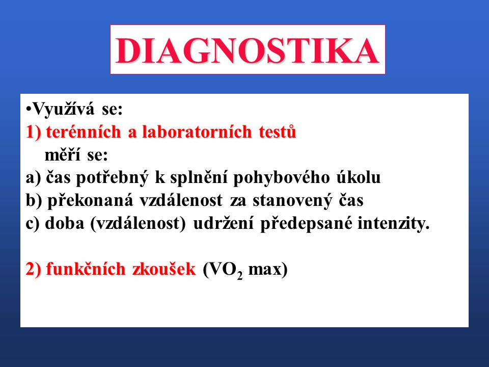 DIAGNOSTIKA Využívá se: 1) terénních a laboratorních testů měří se: