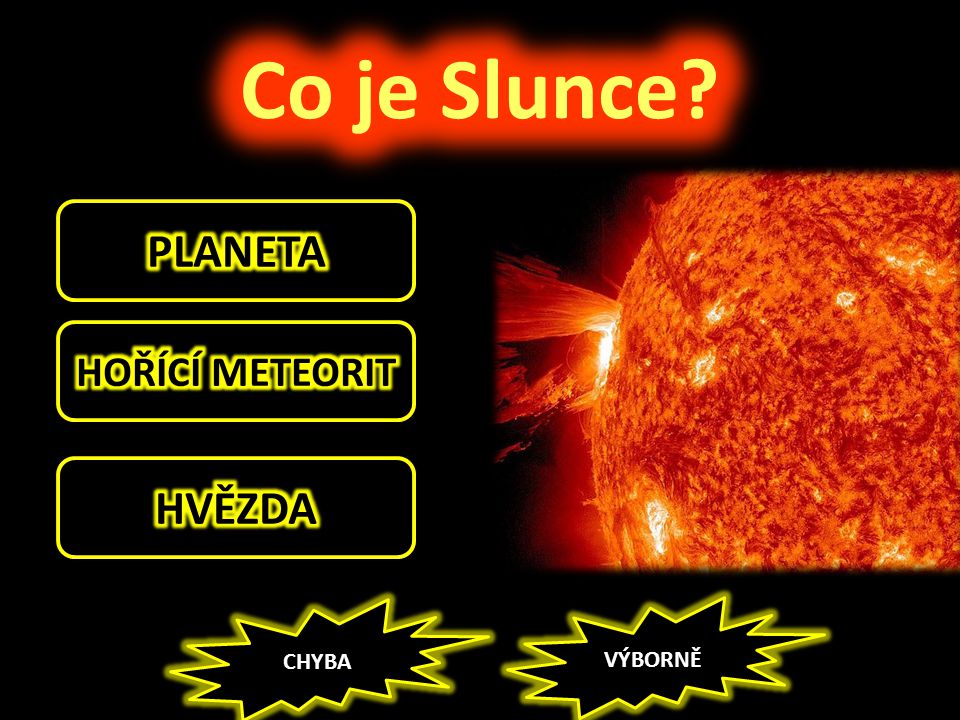Co je Slunce PLANETA HOŘÍCÍ METEORIT HVĚZDA CHYBA VÝBORNĚ