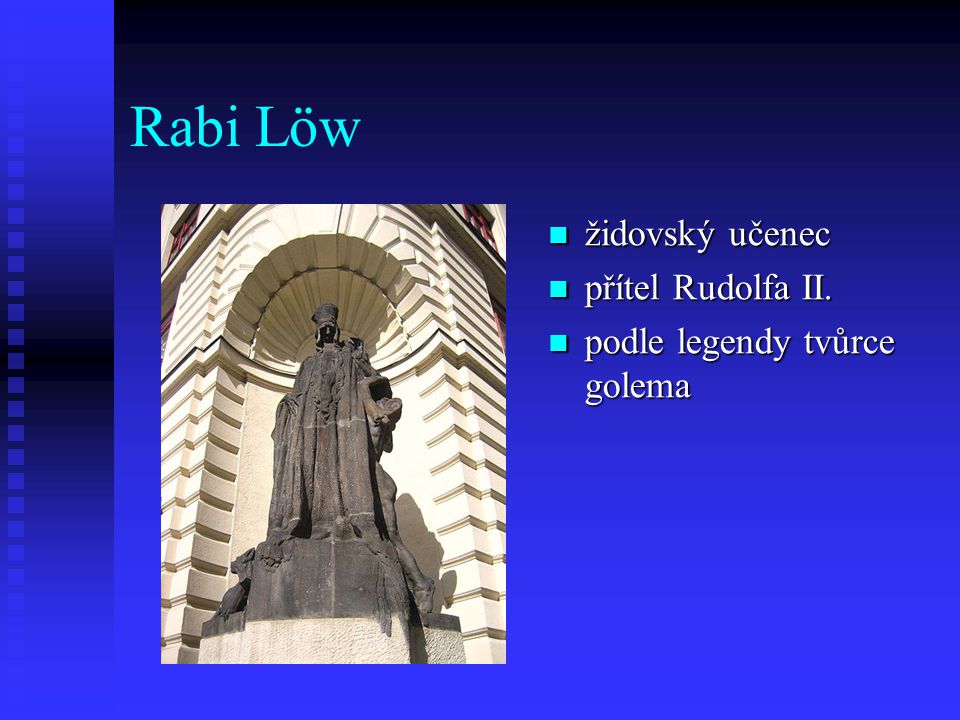 Rabi Löw židovský učenec přítel Rudolfa II.