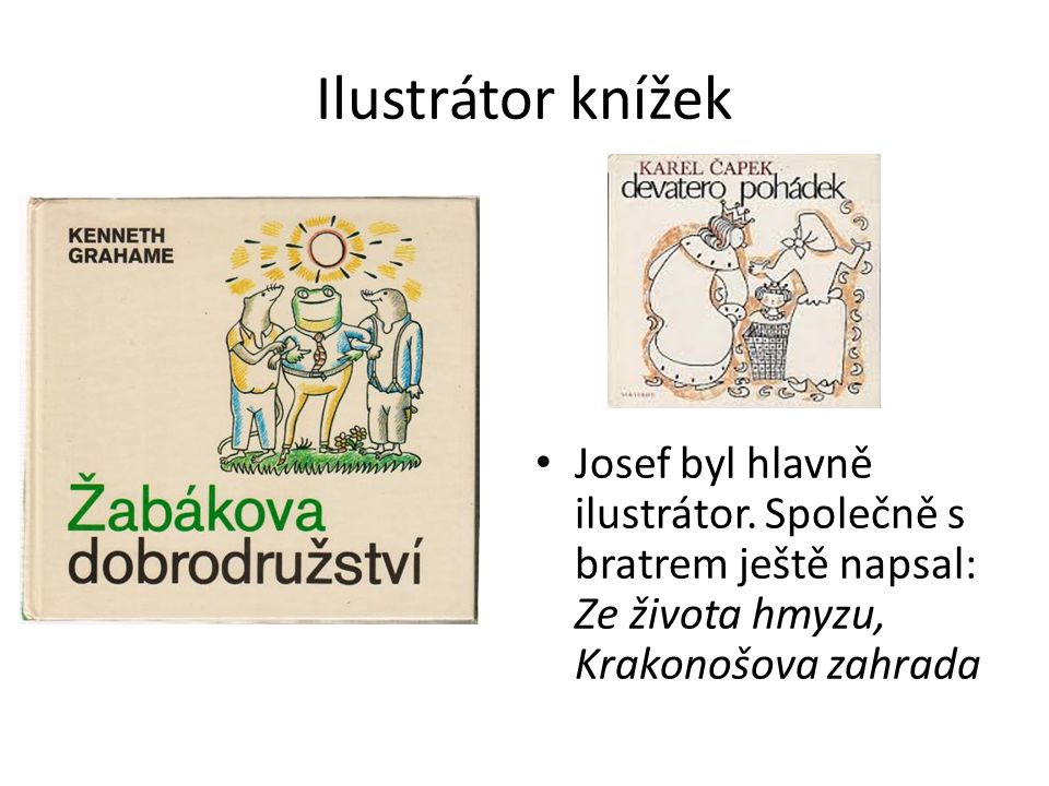 Ilustrátor knížek Josef byl hlavně ilustrátor.