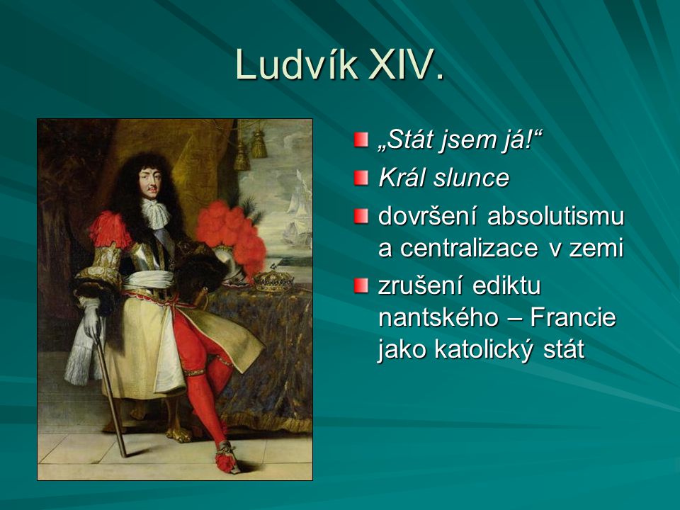 Ludvík XIV. „Stát jsem já! Král slunce