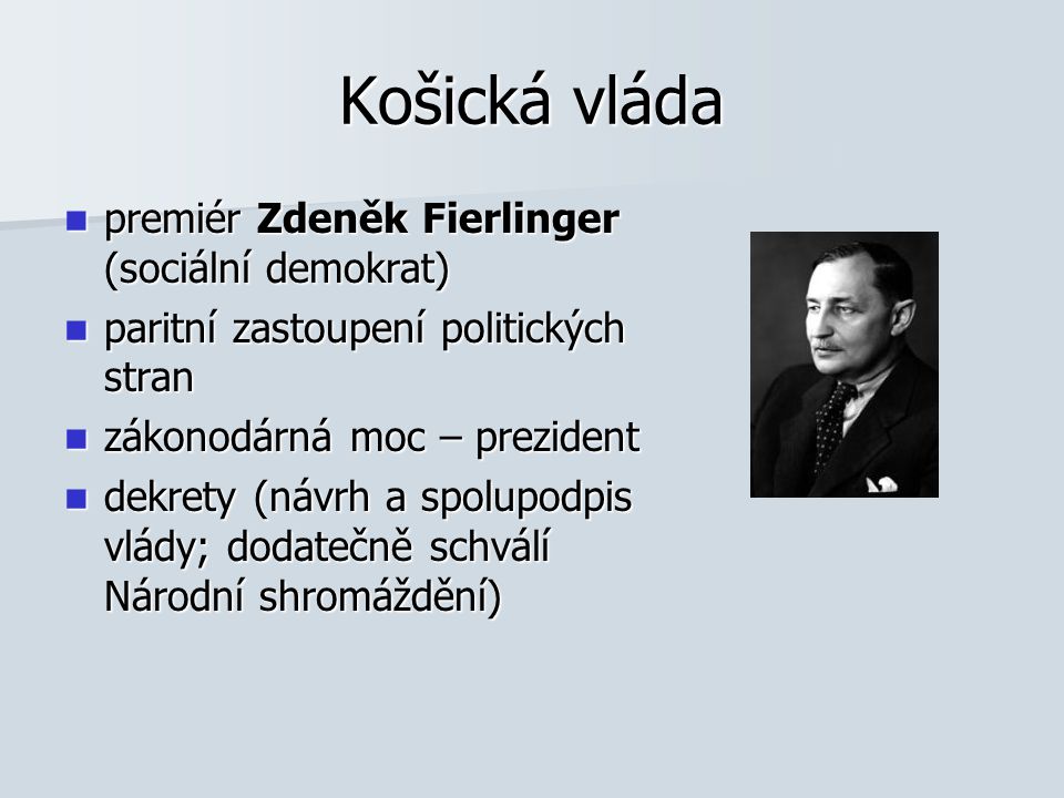 Košická vláda premiér Zdeněk Fierlinger (sociální demokrat)