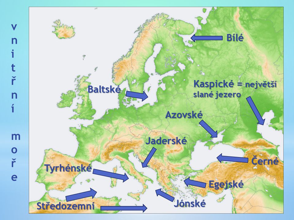 vnitřní moře Bílé Kaspické = největší Baltské Azovské Jaderské Černé