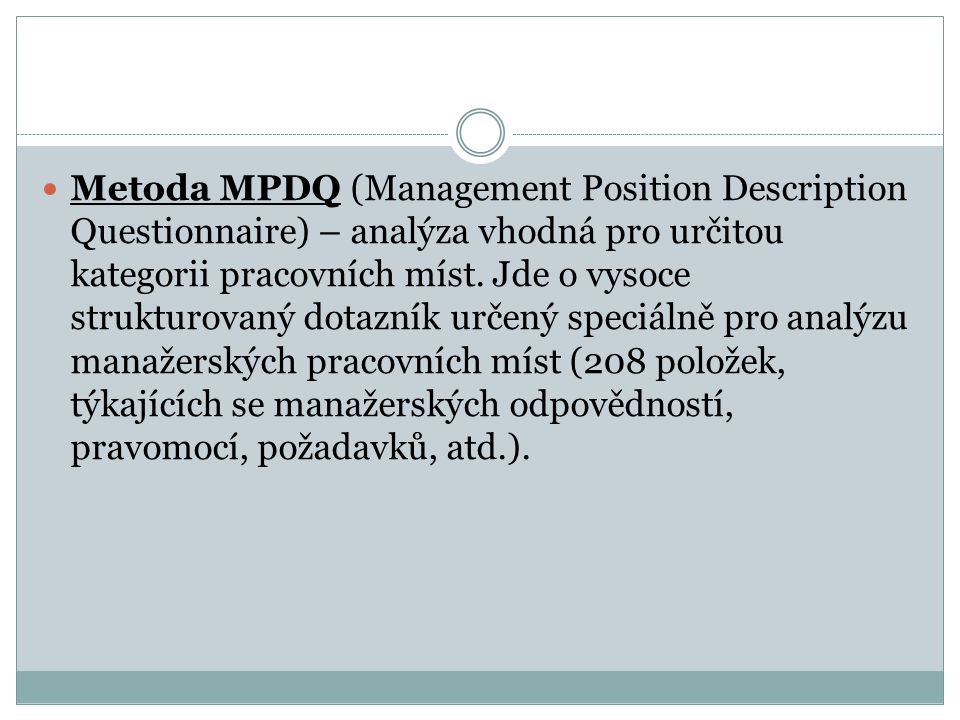 Metoda MPDQ (Management Position Description Questionnaire) – analýza vhodná pro určitou kategorii pracovních míst.