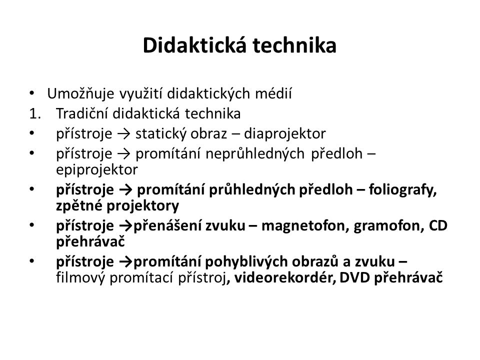 Didaktická technika Umožňuje využití didaktických médií