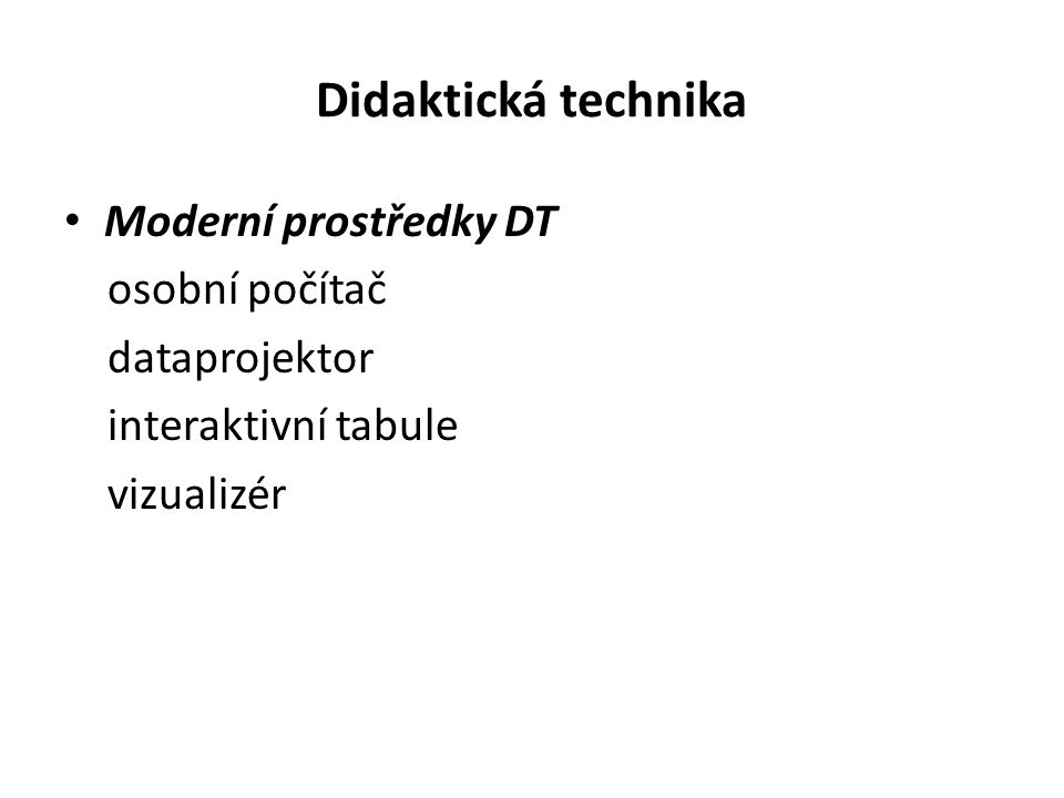 Didaktická technika Moderní prostředky DT osobní počítač dataprojektor