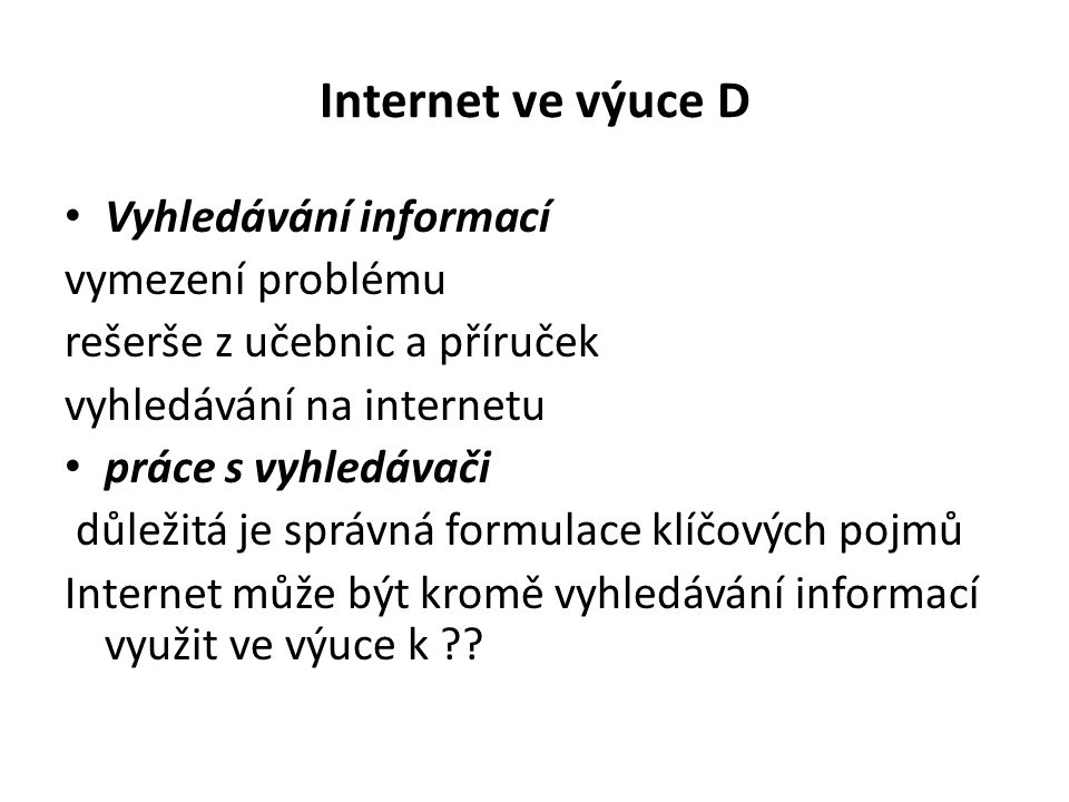 Internet ve výuce D Vyhledávání informací vymezení problému