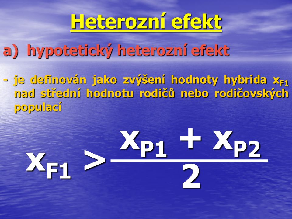 xP1 + xP2 xF1 > 2 Heterozní efekt hypotetický heterozní efekt