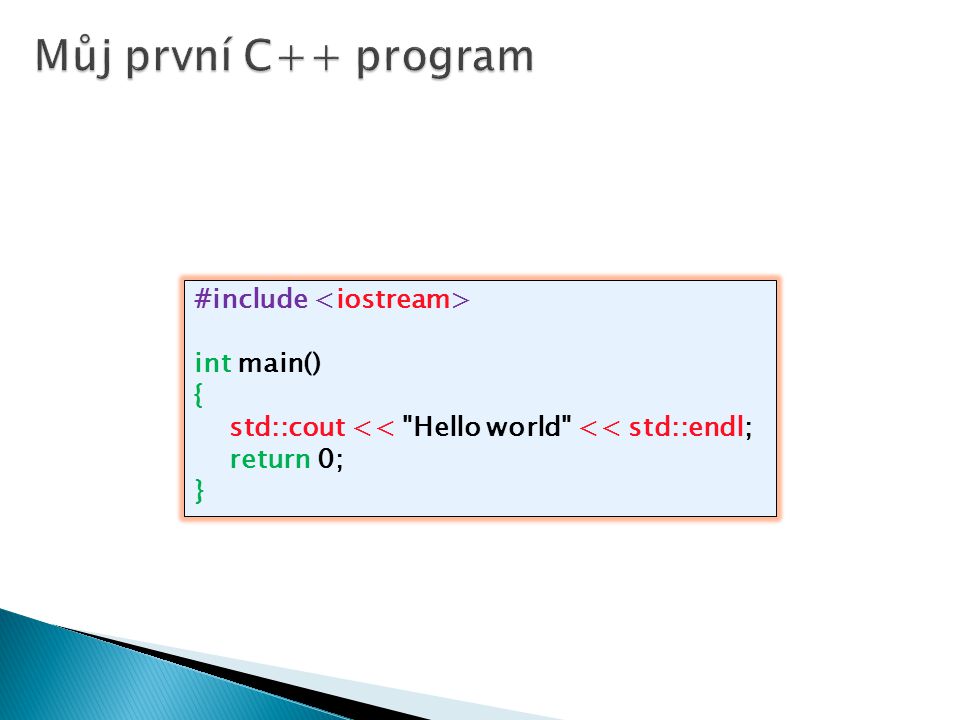 Můj první C++ program #include <iostream> int main() {