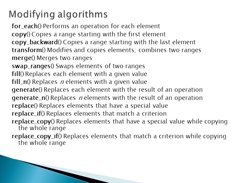 Modifying algorithms for_each() Performs an operation for each element