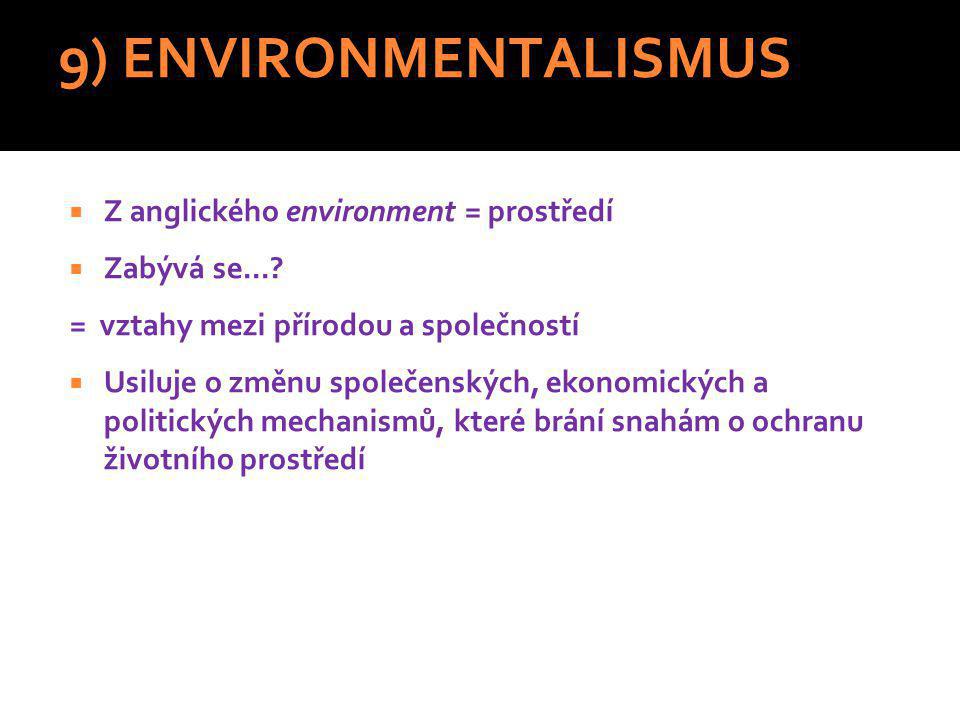 9) ENVIRONMENTALISMUS Z anglického environment = prostředí