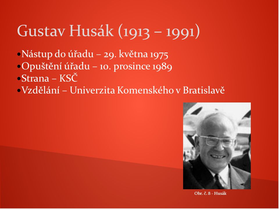 Gustav Husák (1913 – 1991) Nástup do úřadu – 29. května 1975