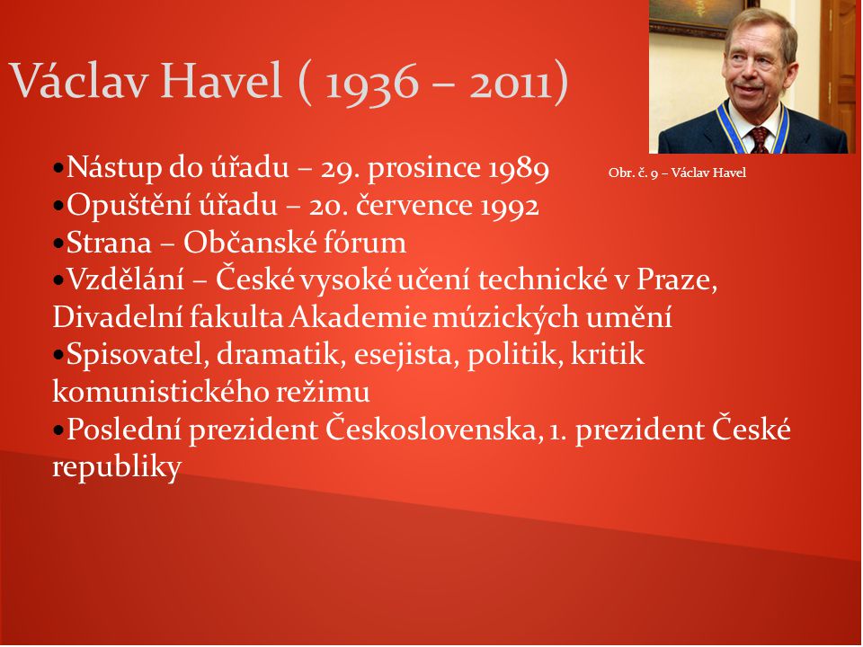 Václav Havel ( 1936 – 2011) Nástup do úřadu – 29. prosince 1989