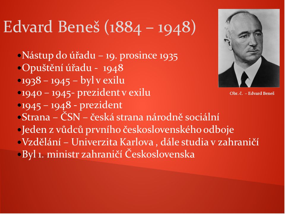 Edvard Beneš (1884 – 1948) Nástup do úřadu – 19. prosince 1935