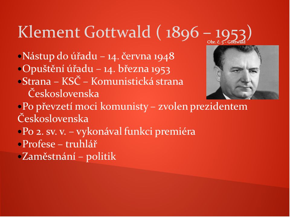 Klement Gottwald ( 1896 – 1953) Nástup do úřadu – 14. června 1948