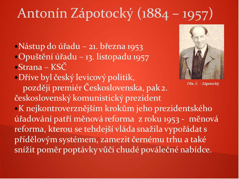 Antonín Zápotocký (1884 – 1957) Nástup do úřadu – 21. března 1953