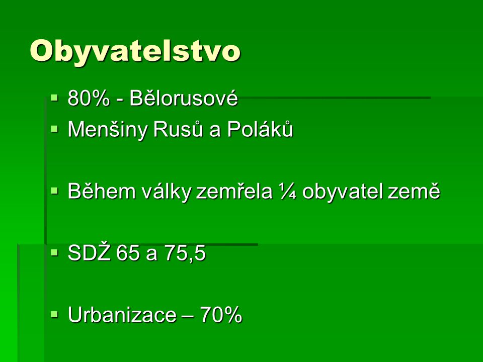 Obyvatelstvo 80% - Bělorusové Menšiny Rusů a Poláků